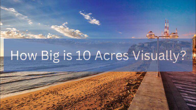 How Big is 10 Acres Visually?