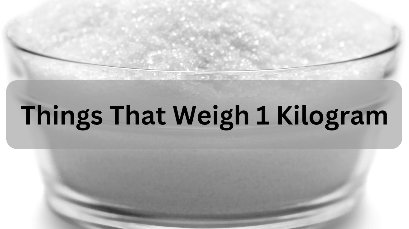 Objects That Weigh 1 Kg