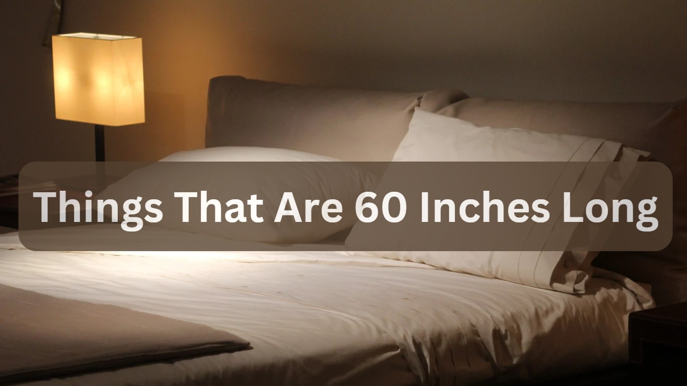 11 Common Things That Are 60 Inches Long - Measuring Troop