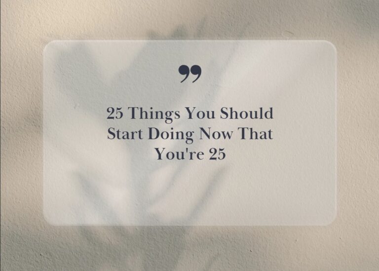 25 Things You Should Start Doing Now That You’re 25