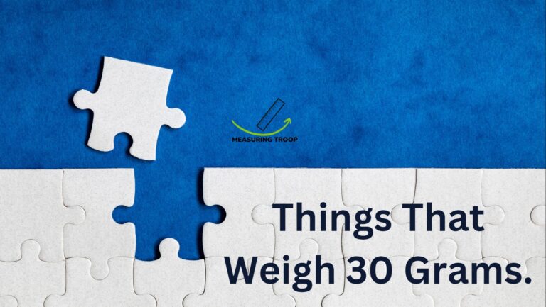 Things That Weigh 30 Grams: Common Things